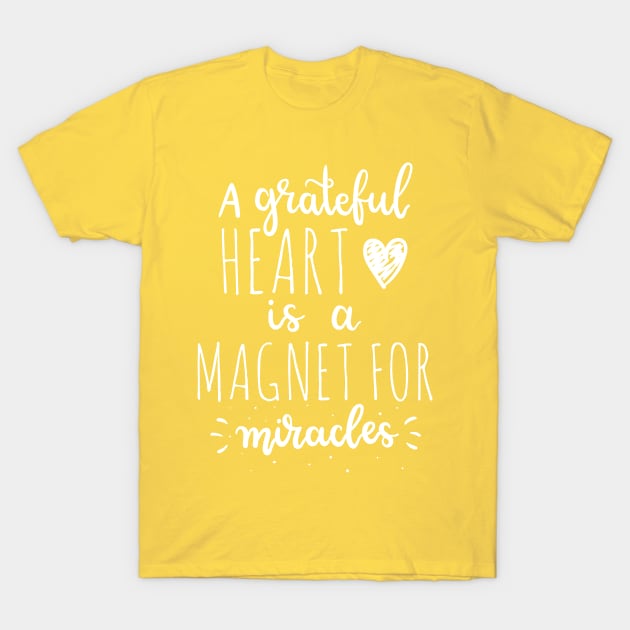 Grateful Heart! T-Shirt by Self-help